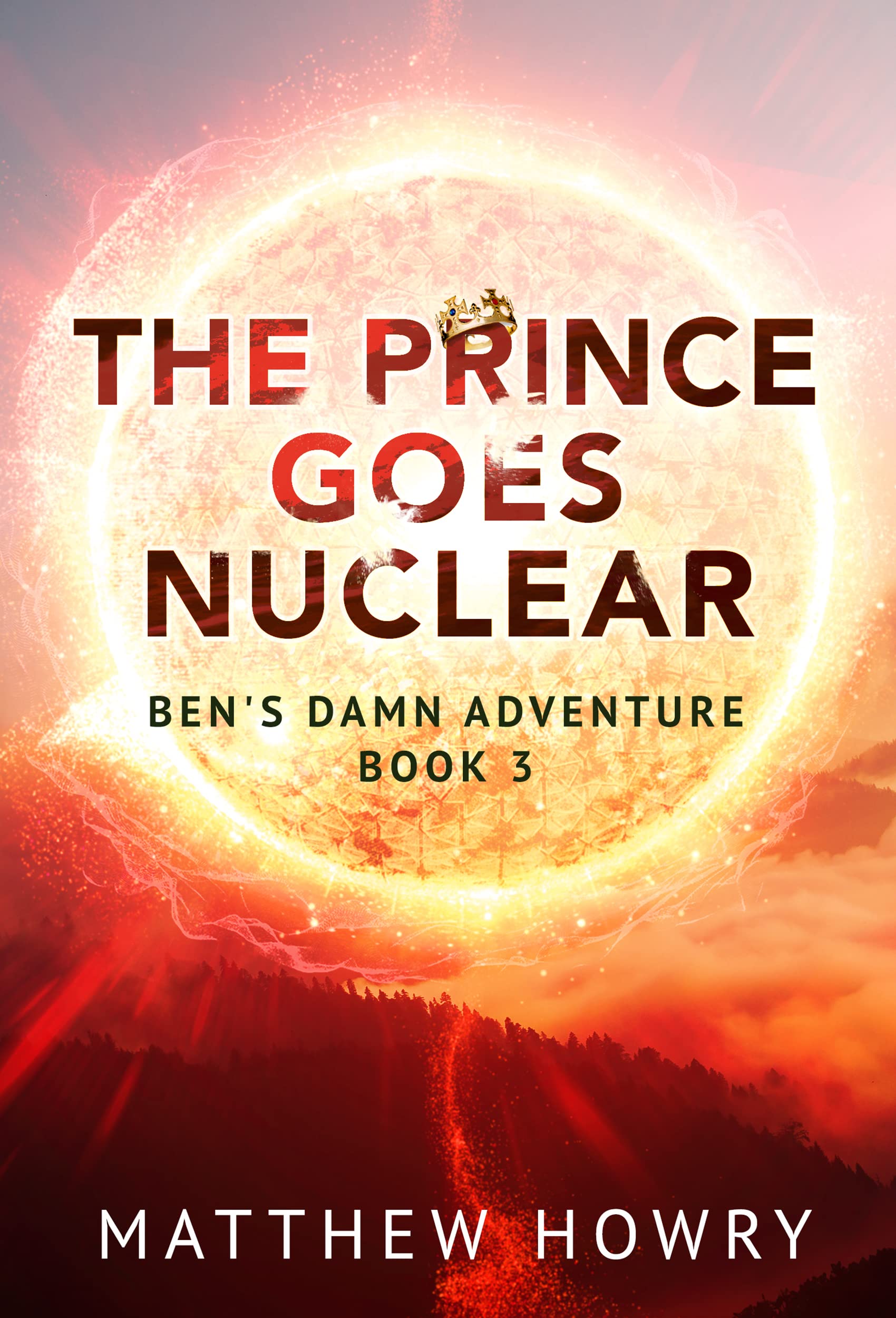 The Prince Goes Nuclear (Ben's Damn Adventure #3)