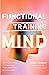 Functional Training for the Mind by Jeremy Bhandari