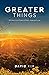 Greater Things: 120 Devotio...