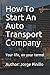 How To Start An Auto Transport Company II by Jorge Pinillo