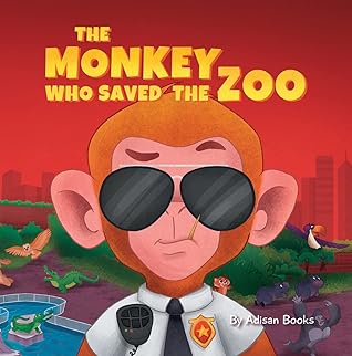 The Monkey Who Saved the Zoo: Chaos of the Grumpy Pirate Penguin (The Animal Who...)