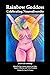 Rainbow Goddess by Kay Aldred