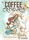 Coffee Creatures: The Coffee & Watercolor Paintings of Cody Vrosh by Cody Vrosh (2013-05-03) Coffee Creatures: The Coffee & Watercolor Paintings of Cody Vrosh by Cody Vrosh (2013-05-03)