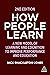 How People Learn: A New Model of Learning and Cognition to Improve Performance and Education