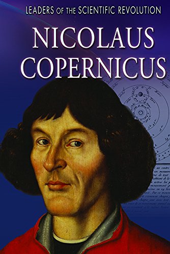 Nicolaus Copernicus (Leaders of the Scientific Revolution)