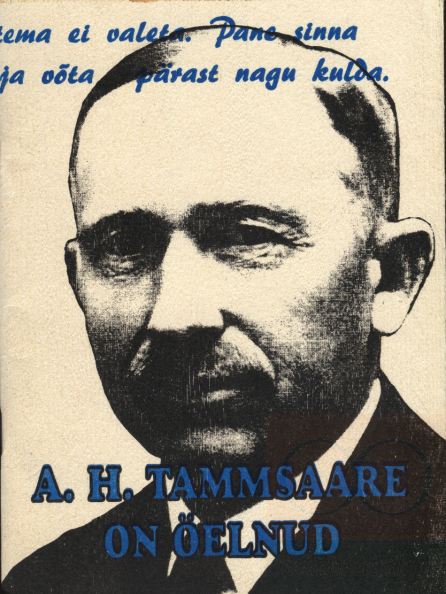 A.H. Tammsaare on öelnud. [1. vihik]: igavikulist suurromaanist "Tõde ja õigus" I-V