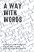 A WAY WITH WORDS: a collect...