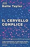 Il cervello complice: Come armonizzare le aree della nostra mente per ritrovare pace e benessere (Italian Edition)