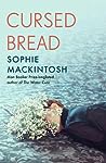 Cursed Bread by Sophie Mackintosh