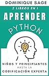 APRENDER Python: NIÑOS y PRINCIPIANTES HASTA la Codificación EXPERTA - 2 libros en 1- (aprenda a codificar rápidamente en este 2025) (Spanish Edition)
