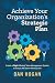 Achieve Your Organization's...