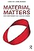 Material Matters