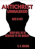 ANTICHRIST UNMASKED: Who is he? When will he be revealed to the world?