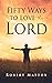 Fifty Ways to Love the Lord