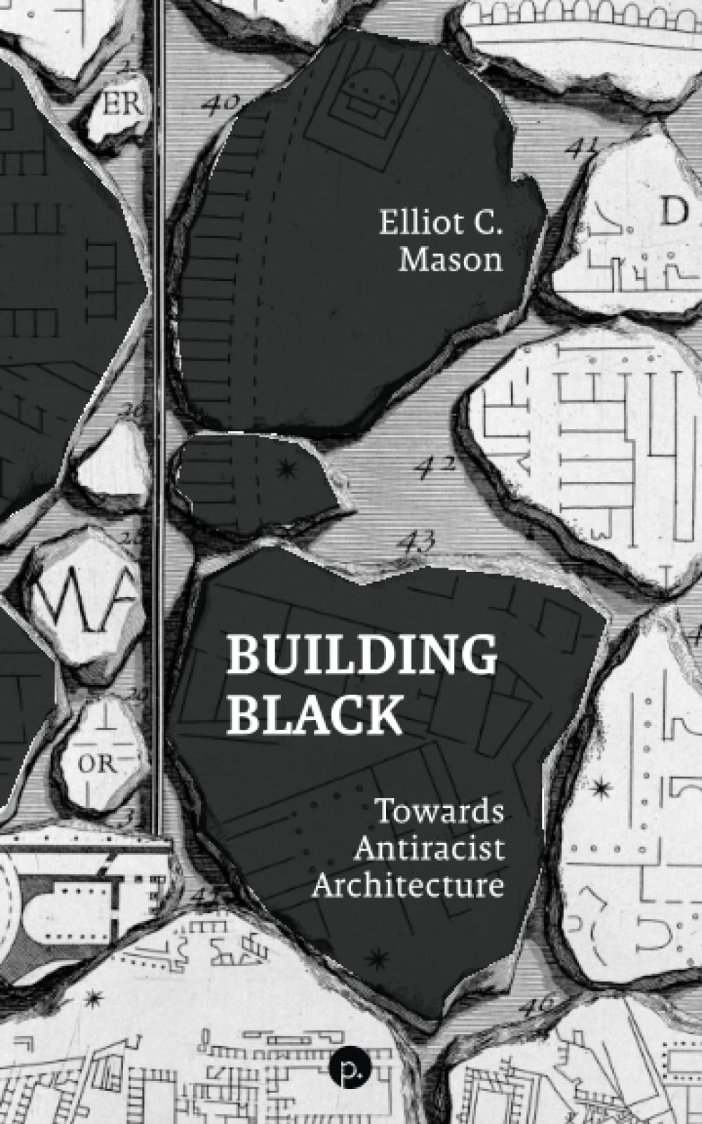 Building Black: Towards Antiracist Architecture (Paperback)