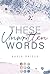 These Unwritten Words