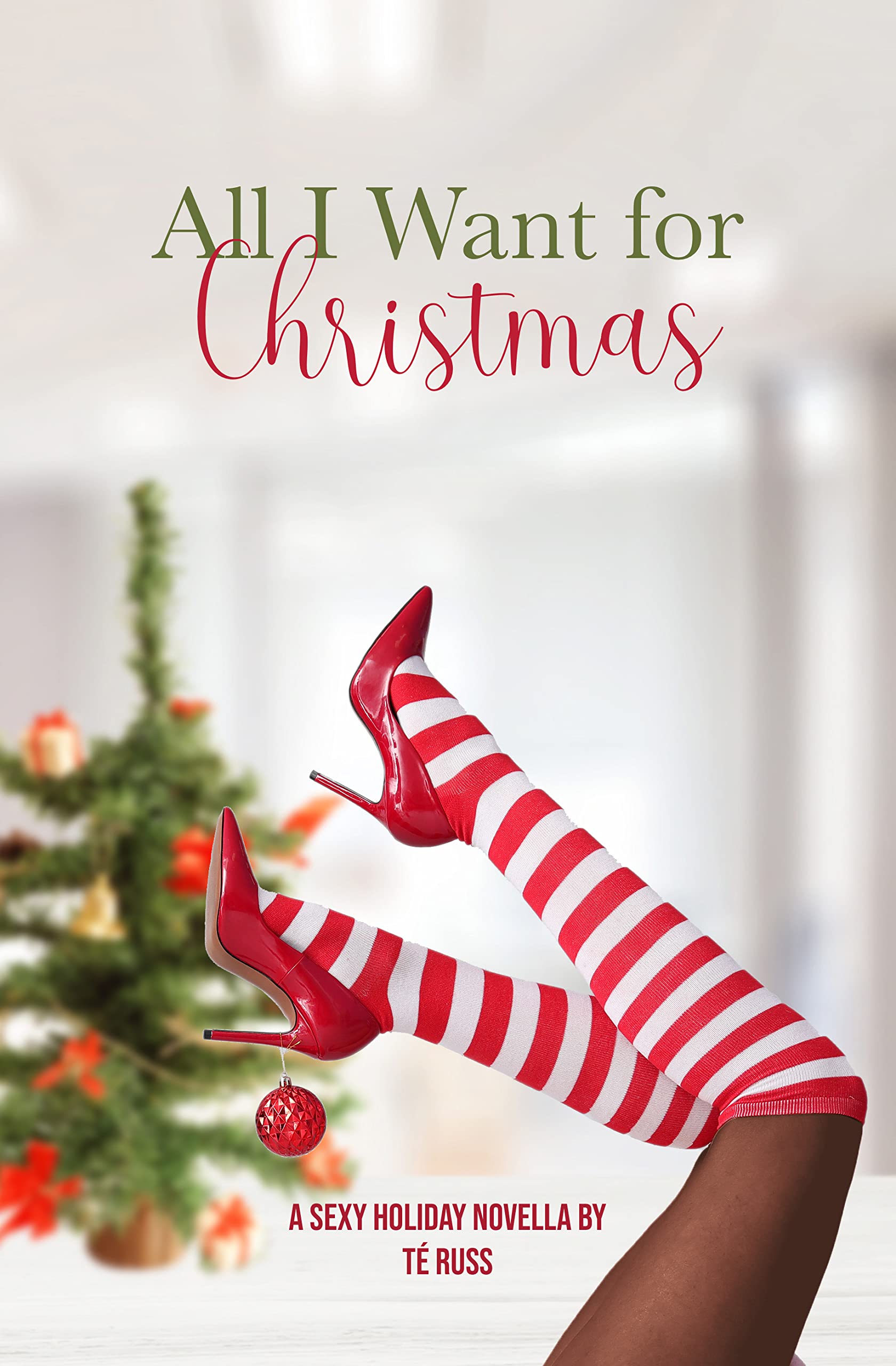 All I Want for Christmas: A Sexy Holiday Novella (Kindle Edition)