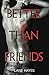 Better Than Friends (Better Than Stories)