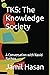 TKS: The Knowledge Society:...