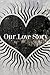 Our Love Story: (You + Me)