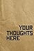 Your Thought Here: Journal
