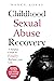 Childhood Sexual Abuse Recovery: A Helpful Guide to Finally Reclaim Your Life (My healing journey Book 1)