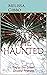 Haunted & Hunting the Haunt...