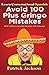 Avoid 100 Plus Gringo Mistakes - Learn Conversational Spanish: NEW & Improved Edition Includes Quizzes With Answer