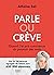 Parle ou crève: Quand j ai ...