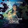 The Excalibur Curse by Kiersten White
