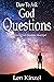 Dare To Ask God Questions by Len Kinzel