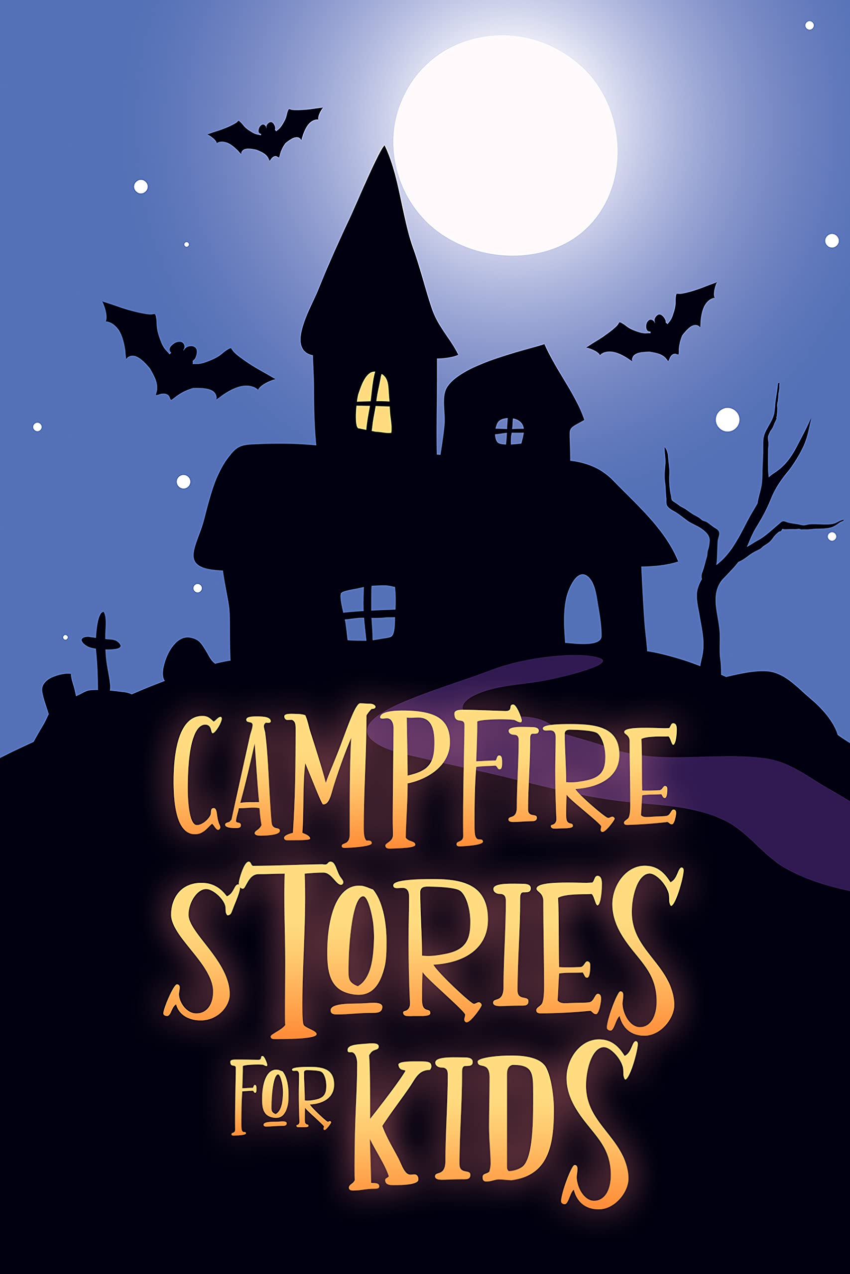 Campfire Stories for Kids: a Collection of Short Spooky and Mystery Tales - Scary Ghost Legends to Tell for Children in the Dark (Gifts for Girls & Boys)