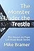 The Monster Under the Trestle by Mike Bramer