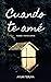 Cuando te amé: ... y me rompiste el corazón (Spanish Edition)