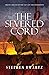 The Severed Cord by Stephen Twartz