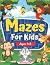 Mazes For Kids Ages 4-8 by JAVERIA AWK