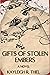 Gifts of Stolen Embers: A N...