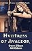 Huntress of Avaleor: A Tale...