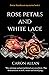 Rose Petals and White Lace:...
