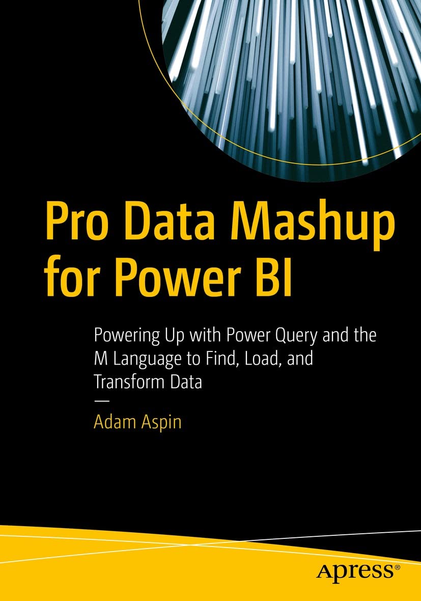Pro Data Mashup for Power BI: Powering Up with Power Query and the M Language to Find, Load, and Transform Data (Kindle Edition)
