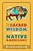 The Sacred Wisdom of the Native Americans