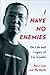 I Have No Enemies by Perry Link