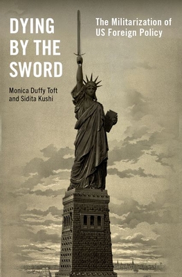 Dying by the Sword: The Militarization of US Foreign Policy (Hardcover)
