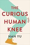 The Curious Human Knee The Curious Human Knee