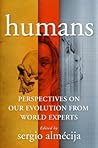 Humans: Perspectives on Our Evolution from World Experts