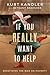 If You Really Want to Help:...