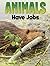 Animals Have Jobs