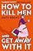 How to Kill Men and Get Awa...
