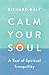 Calm Your Soul: A Year of Spiritual Tranquillity