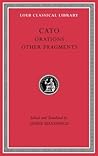 Orations. Other Fragments by Marcus Porcius Cato Orations. Other Fragments by Marcus Porcius Cato